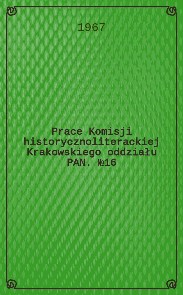 Prace Komisji historycznoliterackiej Krakowskiego oddziału PAN. №16 : Vittoria Accoramboni w świetle kronik i literatury