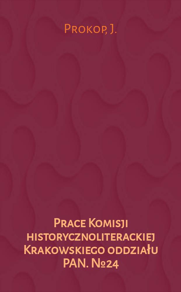 Prace Komisji historycznoliterackiej Krakowskiego oddziału PAN. №24 : Z przemian w literaturze polskiej lat 1907-1917