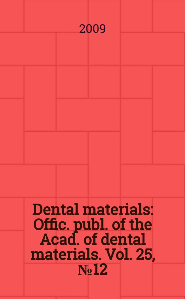 Dental materials : Offic. publ. of the Acad. of dental materials. Vol. 25, № 12