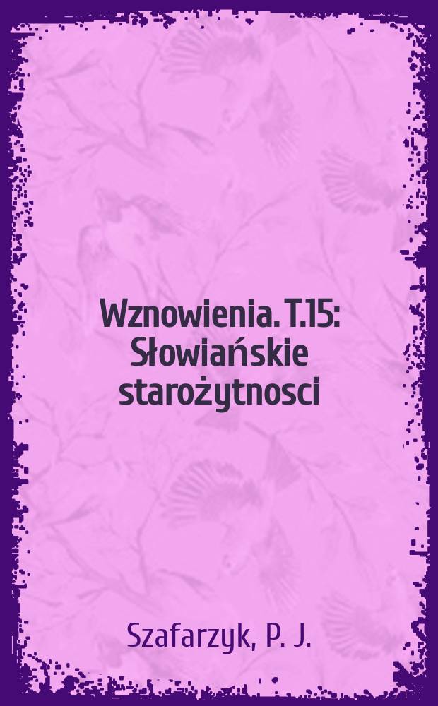Wznowienia. T.15 : Słowiańskie starożytnosci