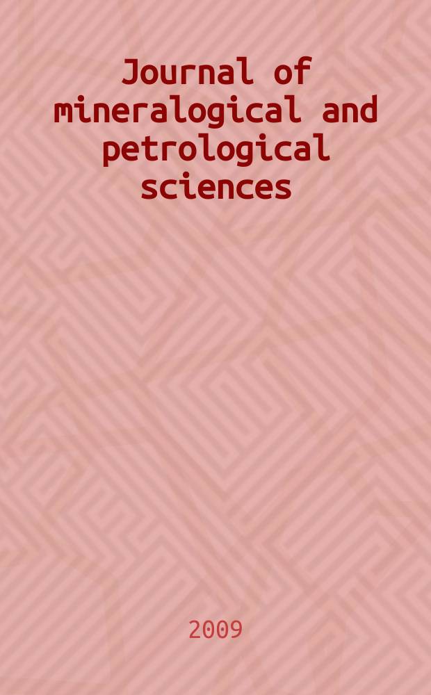 Journal of mineralogical and petrological sciences : The successor journal to both "Journal of mineralogy, petrology and econ. geology" and "Mineralogical journal". Vol. 104, № 4