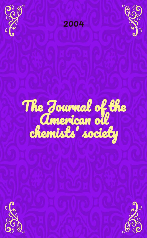 The Journal of the American oil chemists' society : Formerly publ. as Chemists' section, Cotton oil press Journal of the oil and fat industries, Oil and soap. Vol. 81, № 1