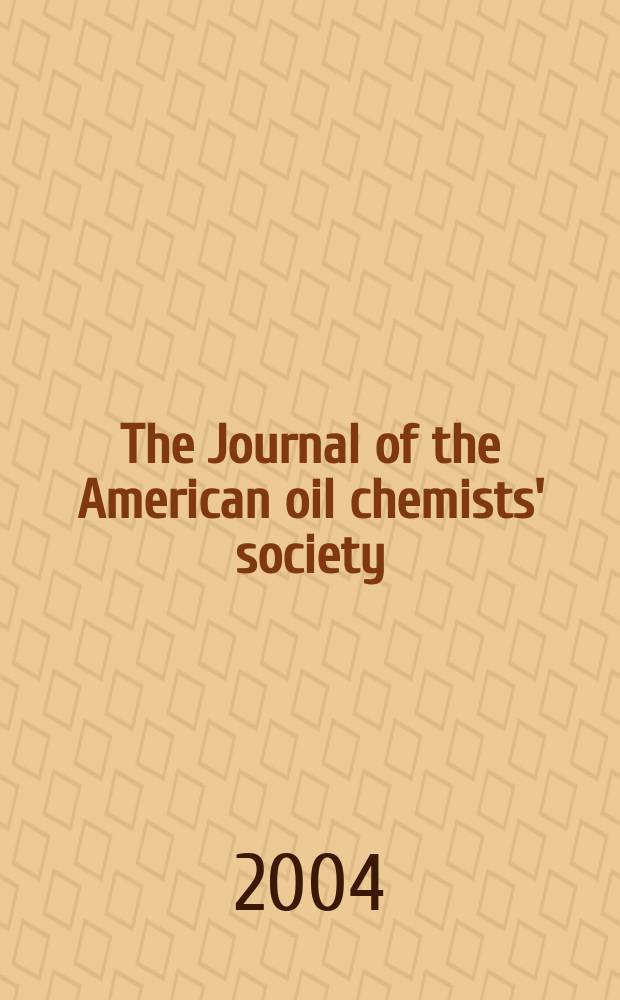 The Journal of the American oil chemists' society : Formerly publ. as Chemists' section, Cotton oil press Journal of the oil and fat industries, Oil and soap. Vol. 81, № 11