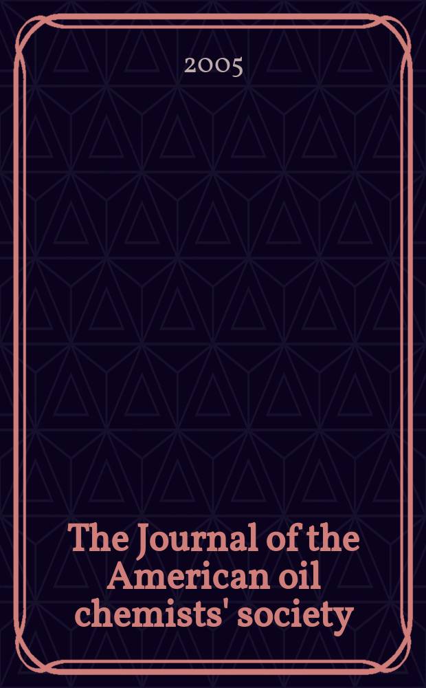The Journal of the American oil chemists' society : Formerly publ. as Chemists' section, Cotton oil press Journal of the oil and fat industries, Oil and soap. Vol. 82, № 1