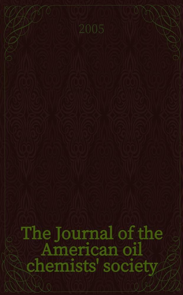 The Journal of the American oil chemists' society : Formerly publ. as Chemists' section, Cotton oil press Journal of the oil and fat industries, Oil and soap. Vol. 82, № 5