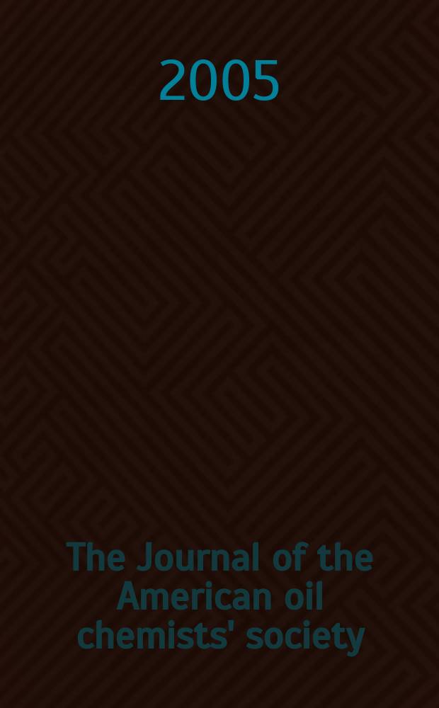 The Journal of the American oil chemists' society : Formerly publ. as Chemists' section, Cotton oil press Journal of the oil and fat industries, Oil and soap. Vol. 82, № 7