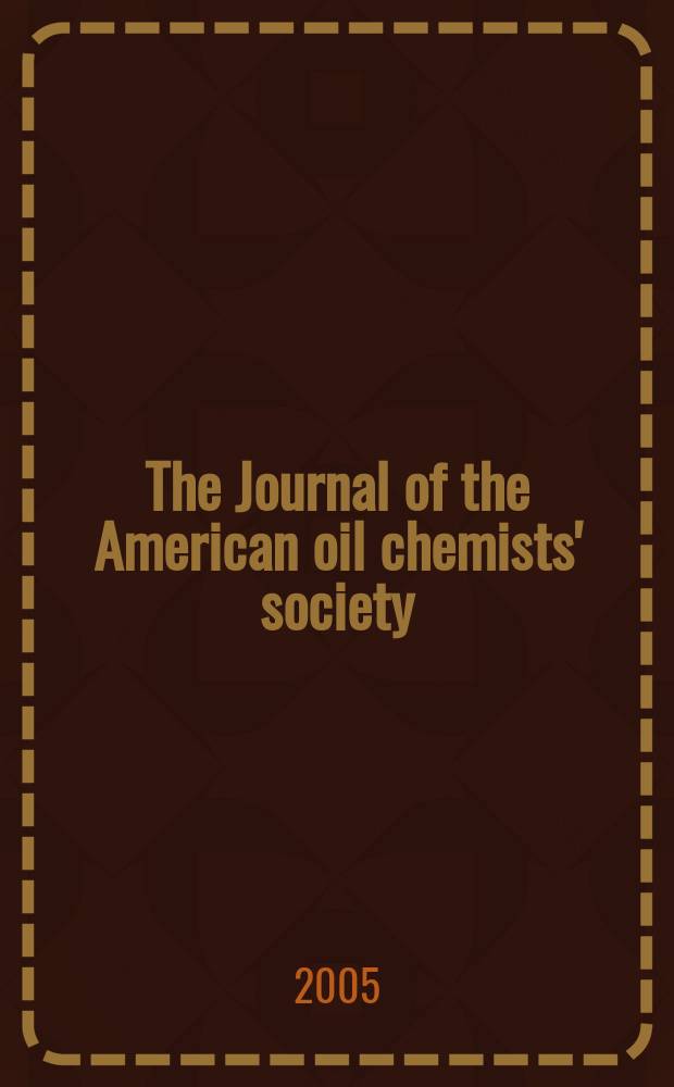 The Journal of the American oil chemists' society : Formerly publ. as Chemists' section, Cotton oil press Journal of the oil and fat industries, Oil and soap. Vol. 82, № 9