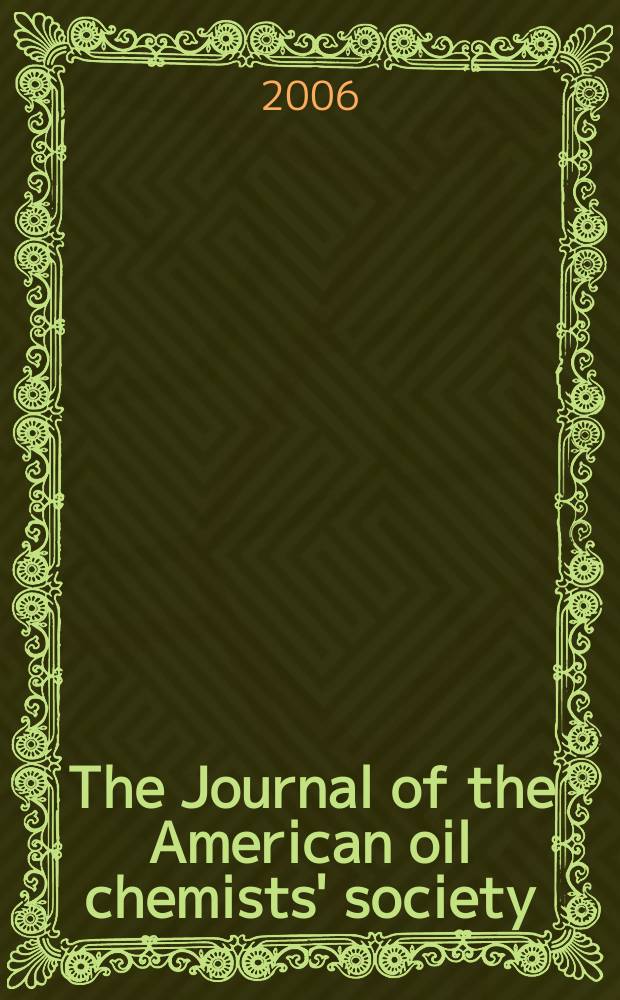 The Journal of the American oil chemists' society : Formerly publ. as Chemists' section, Cotton oil press Journal of the oil and fat industries, Oil and soap. Vol. 83, № 3