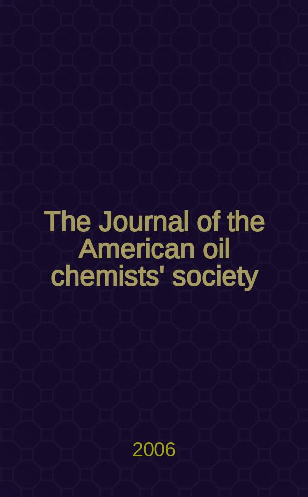 The Journal of the American oil chemists' society : Formerly publ. as Chemists' section, Cotton oil press Journal of the oil and fat industries, Oil and soap. Vol. 83, № 10
