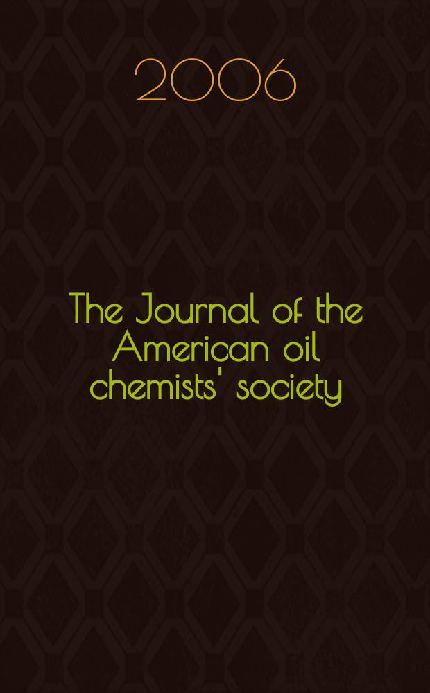 The Journal of the American oil chemists' society : Formerly publ. as Chemists' section, Cotton oil press Journal of the oil and fat industries, Oil and soap. Vol. 83, № 12