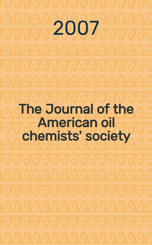 The Journal of the American oil chemists' society : Formerly publ. as Chemists' section, Cotton oil press Journal of the oil and fat industries, Oil and soap. Vol. 84, № 4