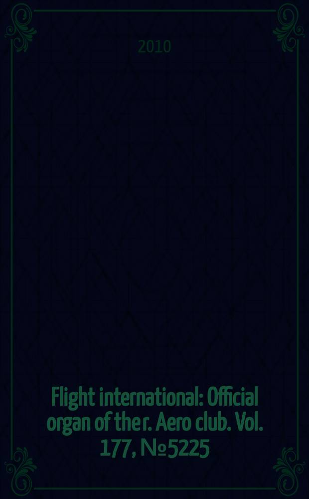 Flight international : Official organ of the r. Aero club. Vol. 177, № 5225
