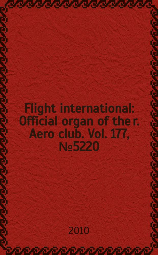 Flight international : Official organ of the r. Aero club. Vol. 177, № 5220