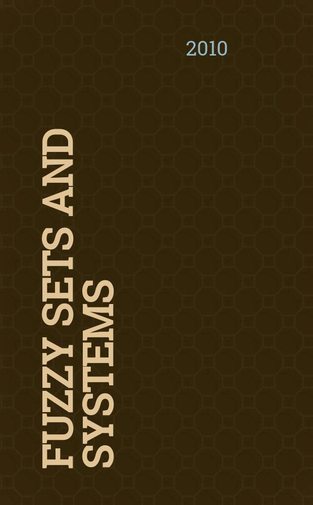 Fuzzy sets and systems : International journal of soft computing and intelligence Offic. publ. of the International fuzzy system association. Vol. 161, № 5