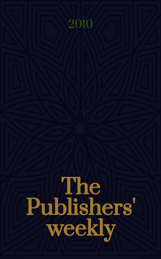 The Publishers' weekly : American book-trade journal With which is incorporated the American literary gazette and Publishers' circular. Vol. 257, № 3