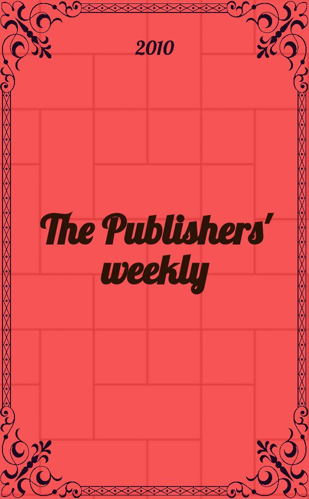 The Publishers' weekly : American book-trade journal With which is incorporated the American literary gazette and Publishers' circular. Vol. 257, № 6