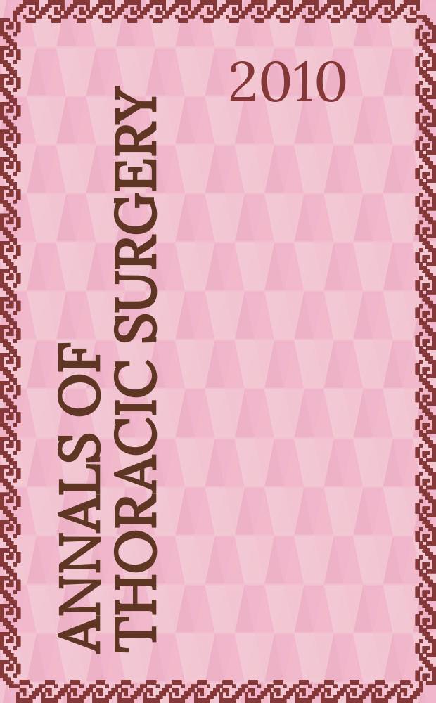 Annals of thoracic surgery : Offic. j. of the Soc. of thoracic surgeons a. the Southern thoracic surgical assoc. Vol. 89, № 2