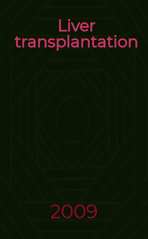 Liver transplantation : Offic. j. of the Amer. assoc. for the study of liver diseases a. the Intern. liver transplantation soc. Vol. 15, № 5