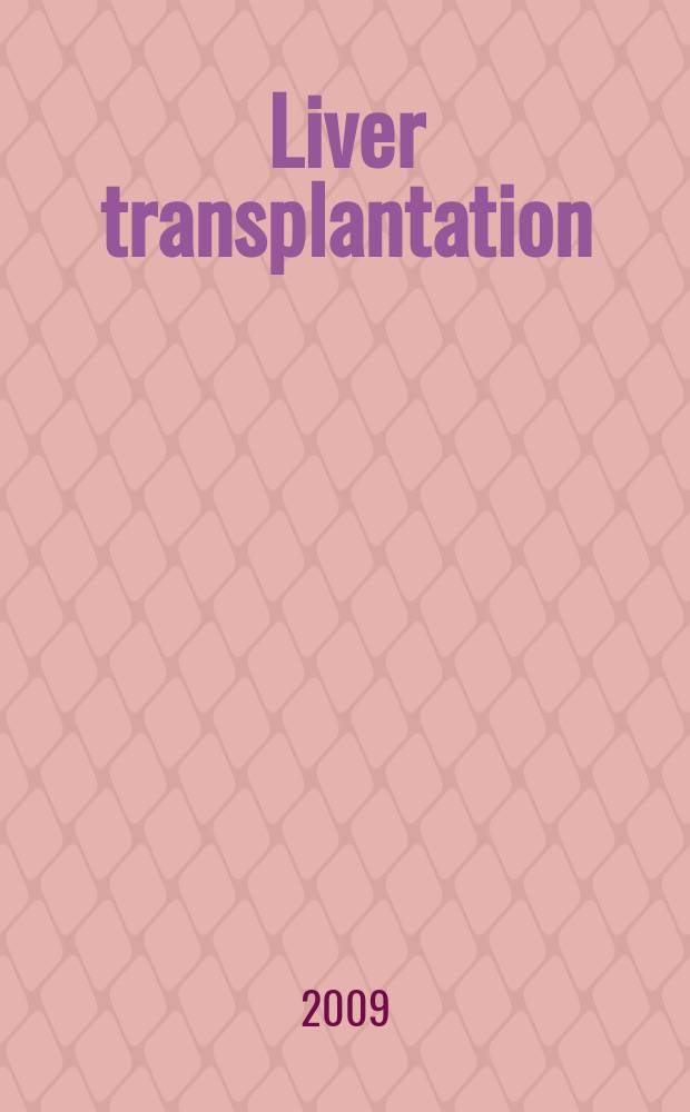 Liver transplantation : Offic. j. of the Amer. assoc. for the study of liver diseases a. the Intern. liver transplantation soc. Vol. 15, № 6