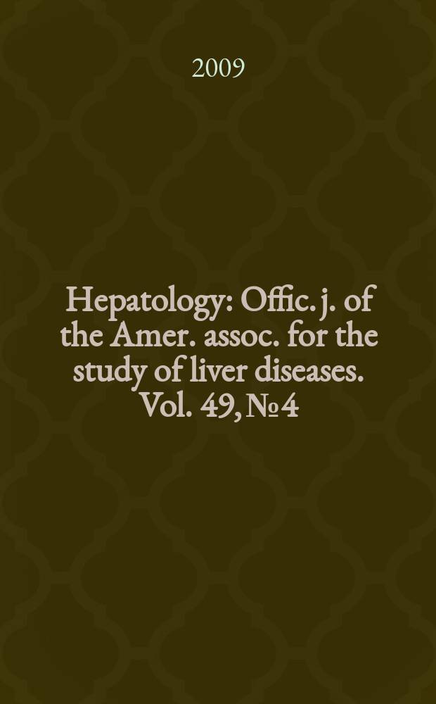 Hepatology : Offic. j. of the Amer. assoc. for the study of liver diseases. Vol. 49, № 4