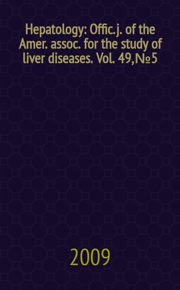 Hepatology : Offic. j. of the Amer. assoc. for the study of liver diseases. Vol. 49, № 5