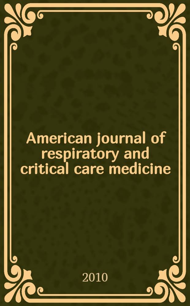 American journal of respiratory and critical care medicine : An offic. journal of the American thoracic soc., Med. sect. of the American lung assoc. Formerly the American review of respiratory disease. Vol.181, № 2