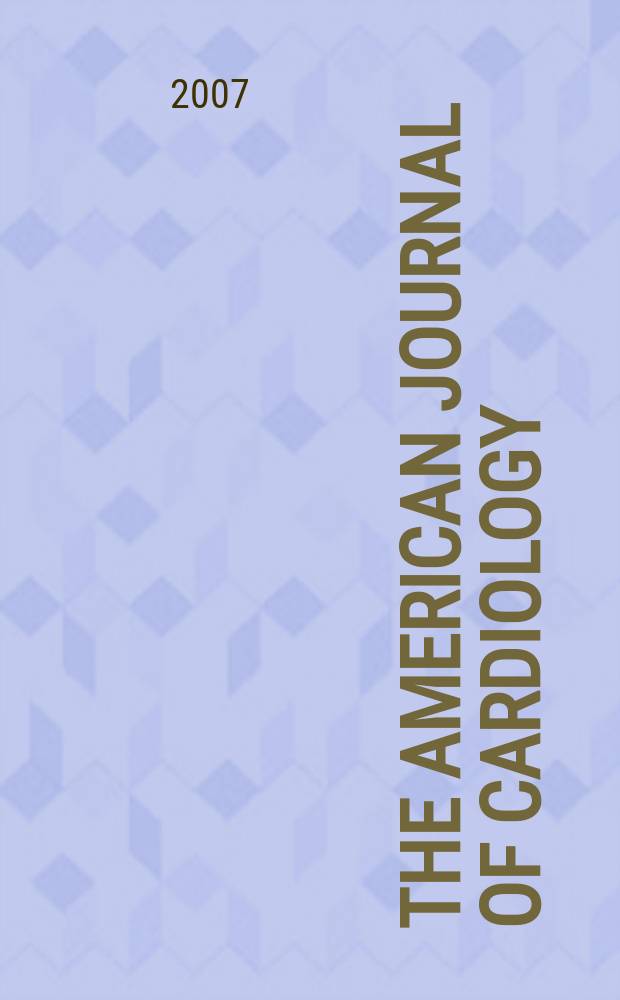 The American journal of cardiology : Official journal of the American college of cardiology A publication of the Yorke group. Vol. 100, № 9