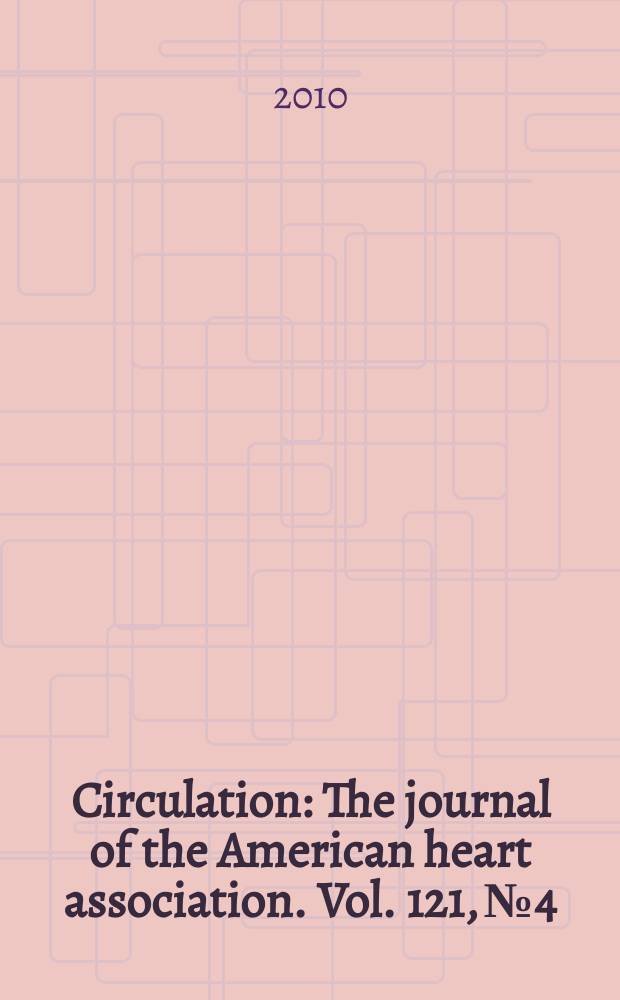 Circulation : The journal of the American heart association. Vol. 121, № 4