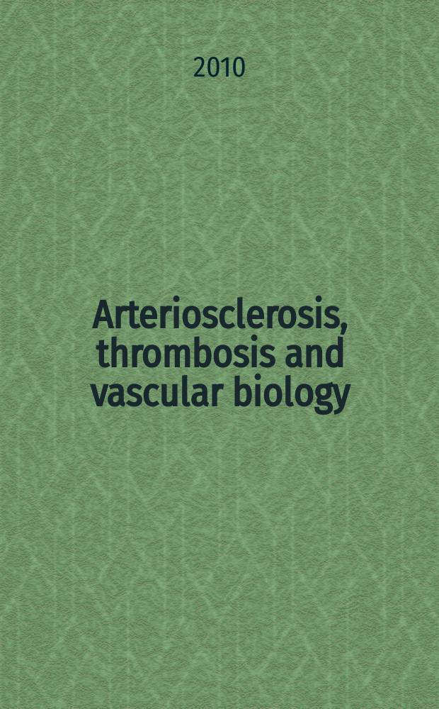 Arteriosclerosis, thrombosis and vascular biology : An offic. j . of the Amer. heart assoc. Vol. 30, № 2