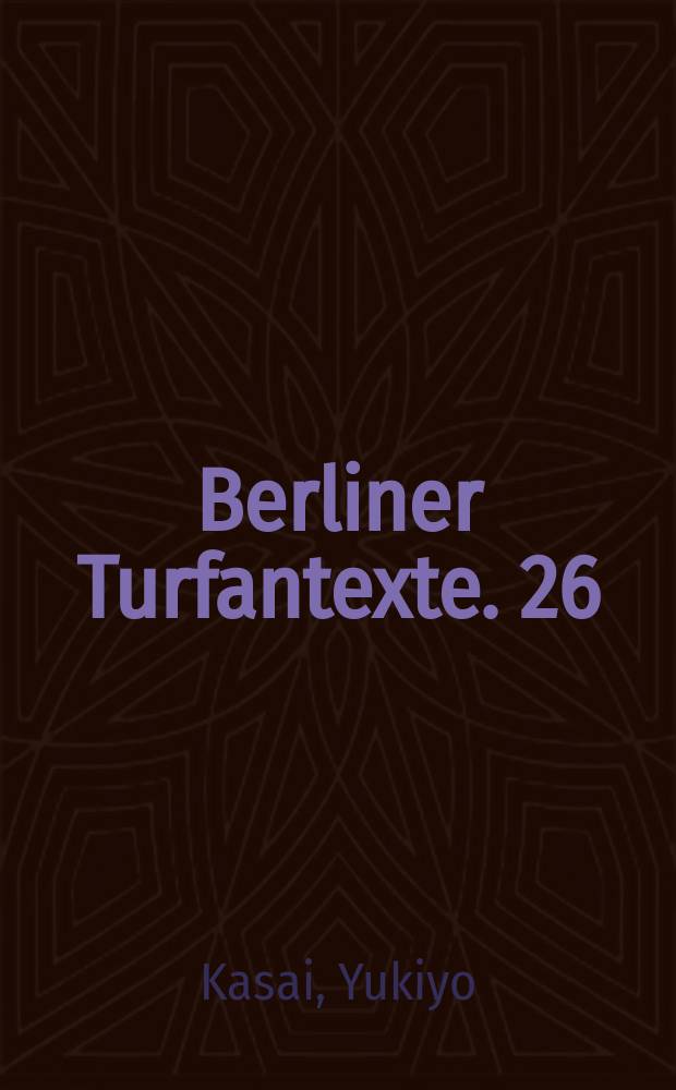 Berliner Turfantexte. 26 : Die uigurischen buddhistischen Kolophone = Уйгурские буддийские колохоны