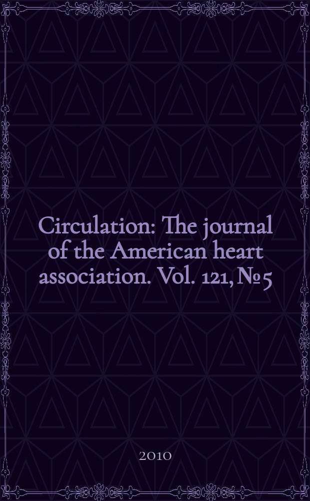 Circulation : The journal of the American heart association. Vol. 121, № 5