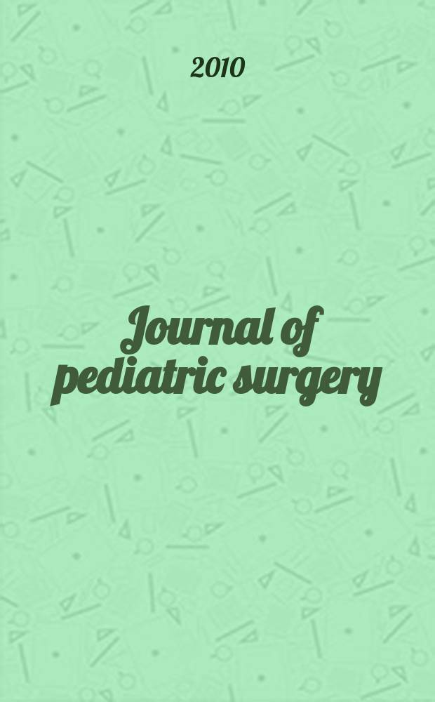Journal of pediatric surgery : Official journal of surgical sect. of the American acad. of pediatrics, Brit. association of paediatric surgeons, American pediatric surgical association etc. Vol. 45, № 1 : American pediatric surgical association