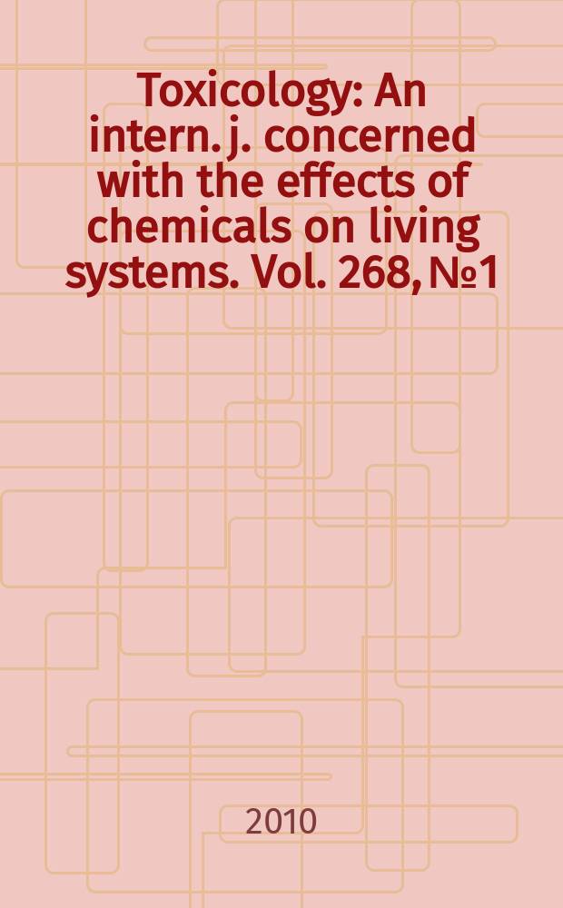 Toxicology : An intern. j. concerned with the effects of chemicals on living systems. Vol. 268, № 1/2