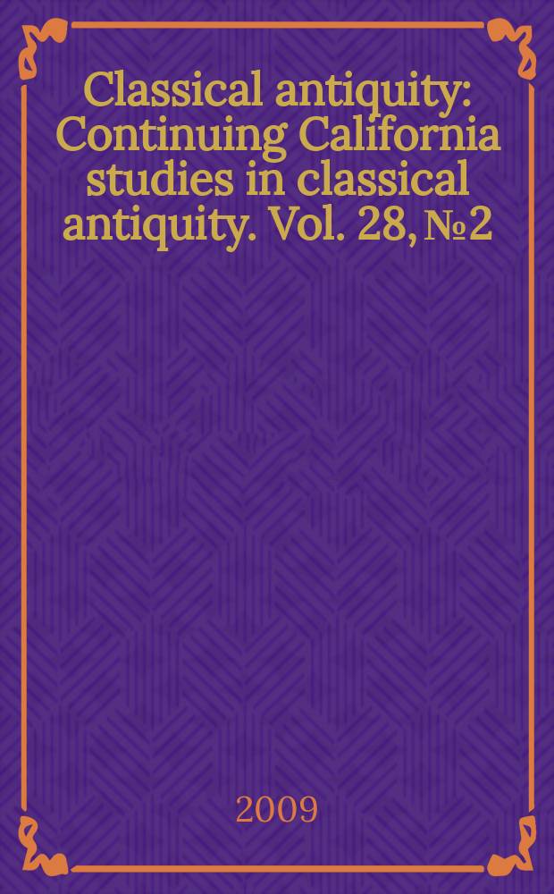 Classical antiquity : Continuing California studies in classical antiquity. Vol. 28, № 2