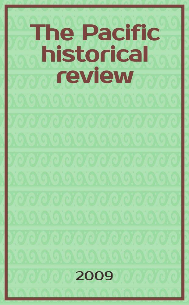 The Pacific historical review : Issued quarterly by the Pacific coast branch of the American historical association. Vol. 78, № 3