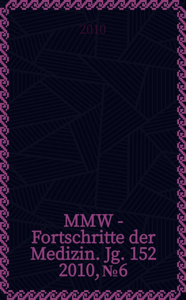 MMW - Fortschritte der Medizin. Jg. 152 2010, № 6