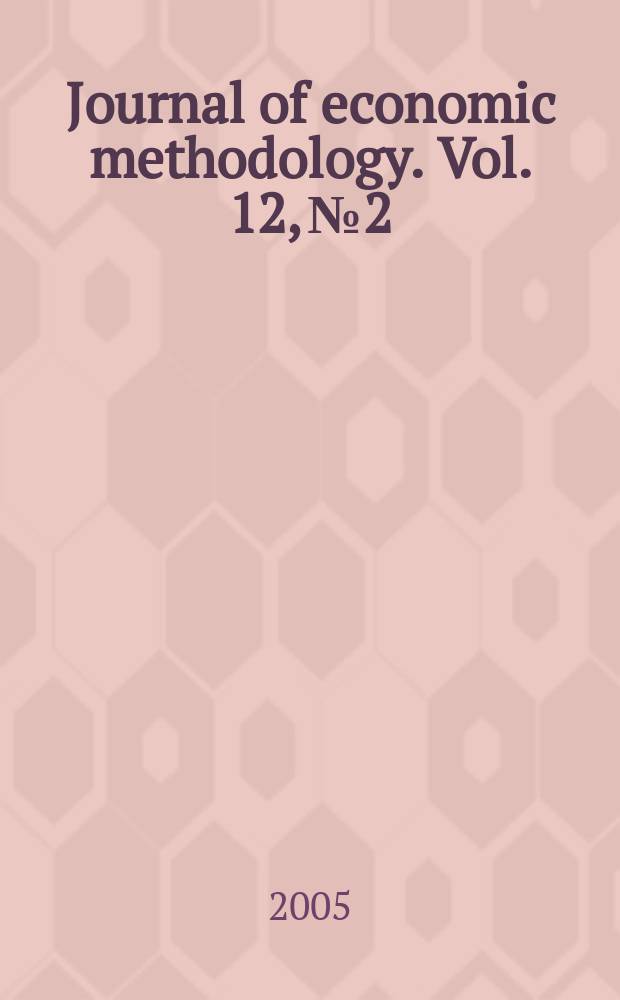 Journal of economic methodology. Vol. 12, № 2