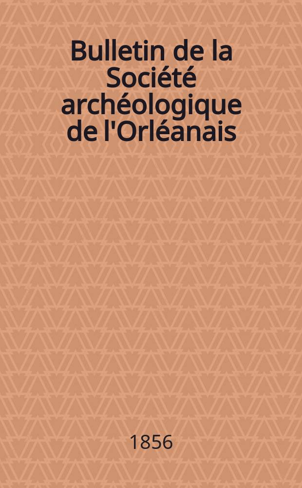 Bulletin de la Société archéologique de l'Orléanais
