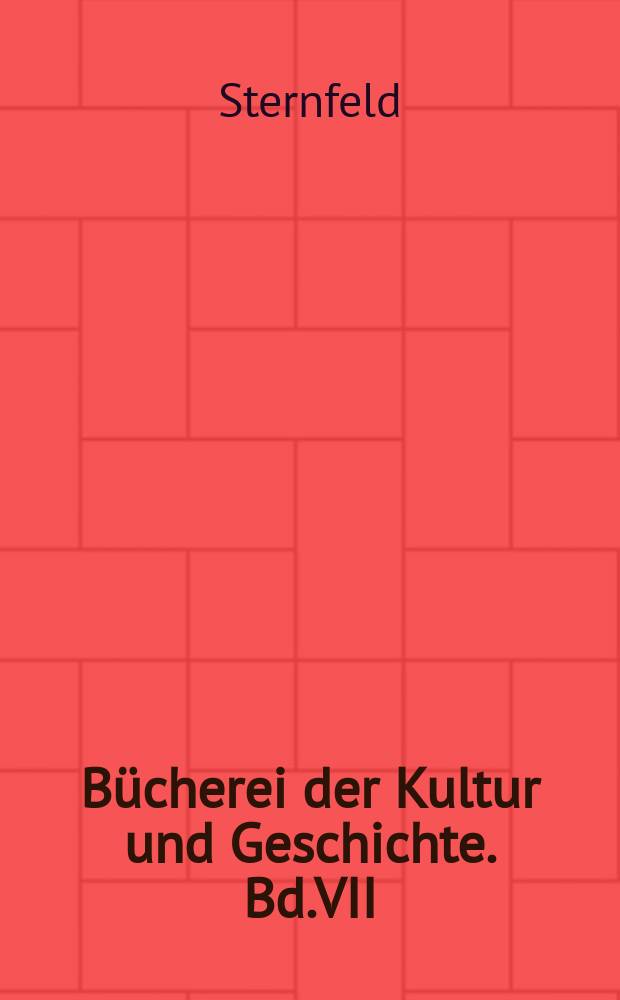 Bücherei der Kultur und Geschichte. Bd.VII : Die nationale Einigung Italiens