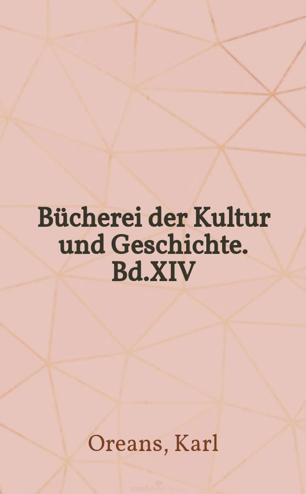 Bücherei der Kultur und Geschichte. Bd.XIV : Neuere Geschichte Englands