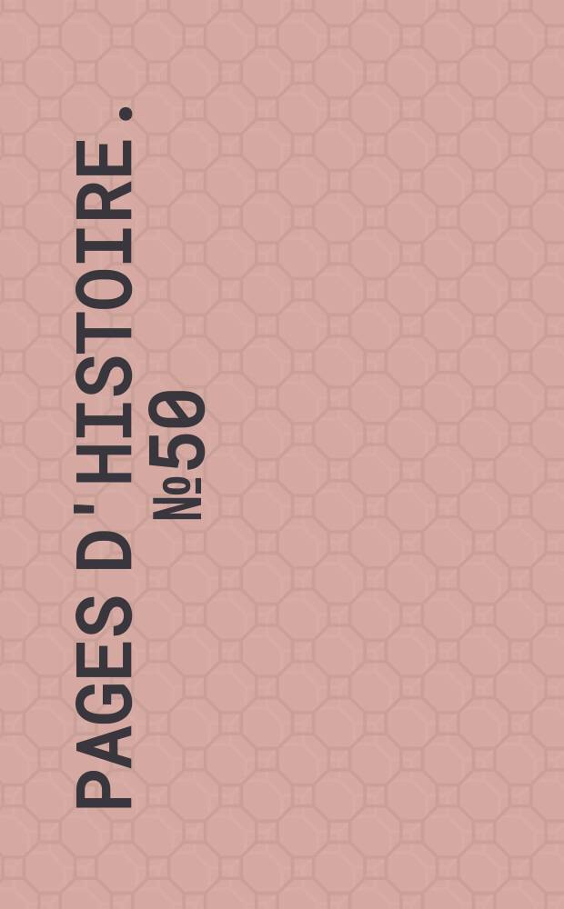 Pages d'histoire. №50 (3 s&eacute;rie) : Nos marins et la guerre