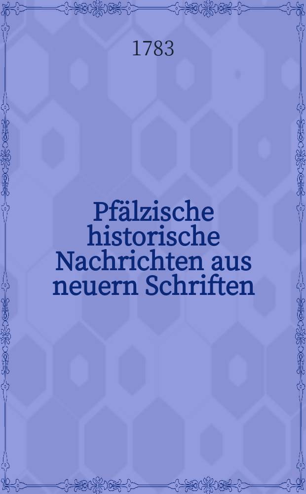 Pfälzische historische Nachrichten aus neuern Schriften