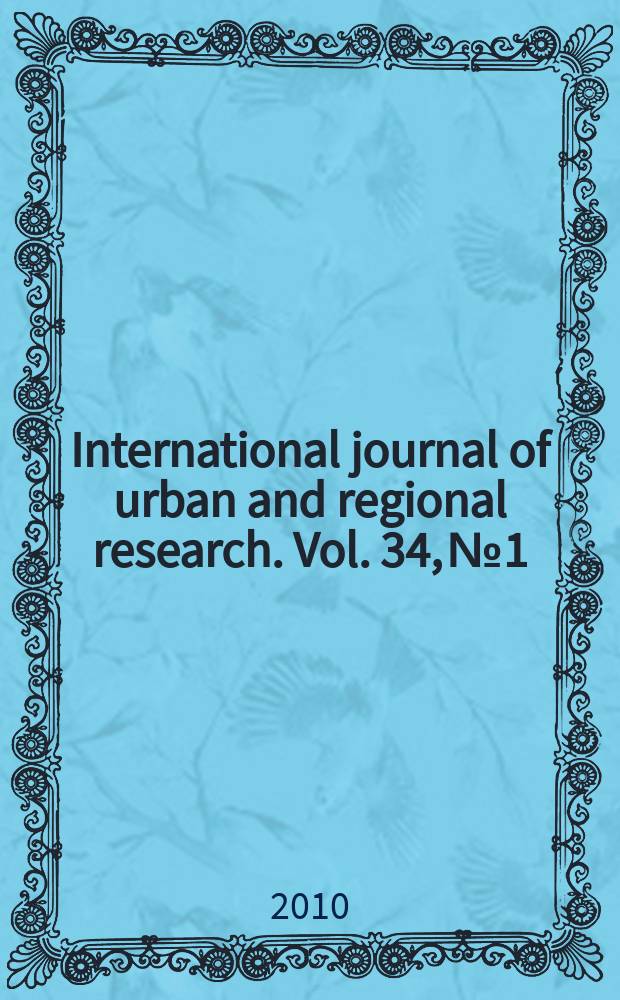 International journal of urban and regional research. Vol. 34, № 1