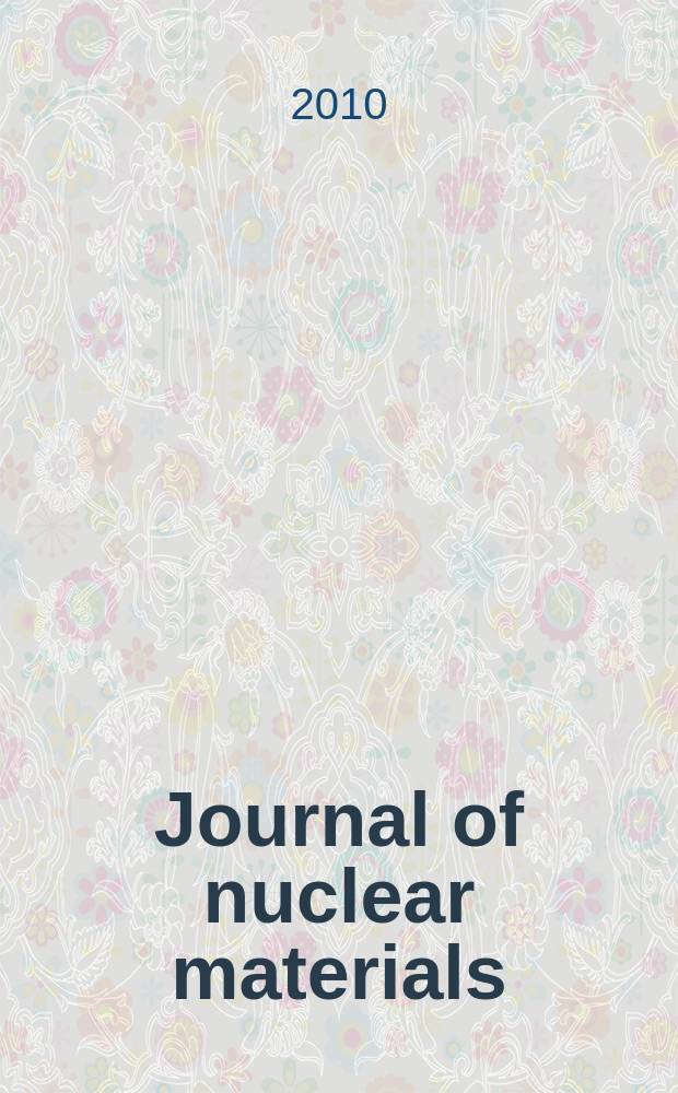 Journal of nuclear materials : A journal on metallurgy, ceramics and solid state physics in the nuclear energy industry. Vol. 396, № 2/3