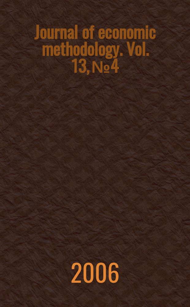 Journal of economic methodology. Vol. 13, № 4