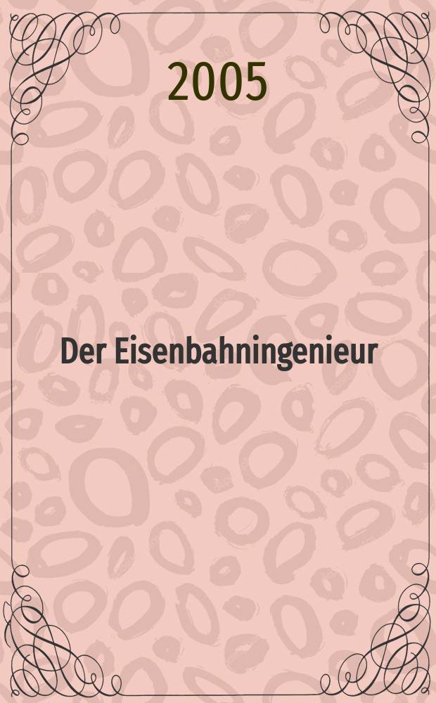Der Eisenbahningenieur : Zeitschrift des Vereins deutscher Eisenbahningenieure Vereinigt mit "Der Eisenbahnbau" [und] "Eisenbahntechnik". Jg. 56 2005, H. 2