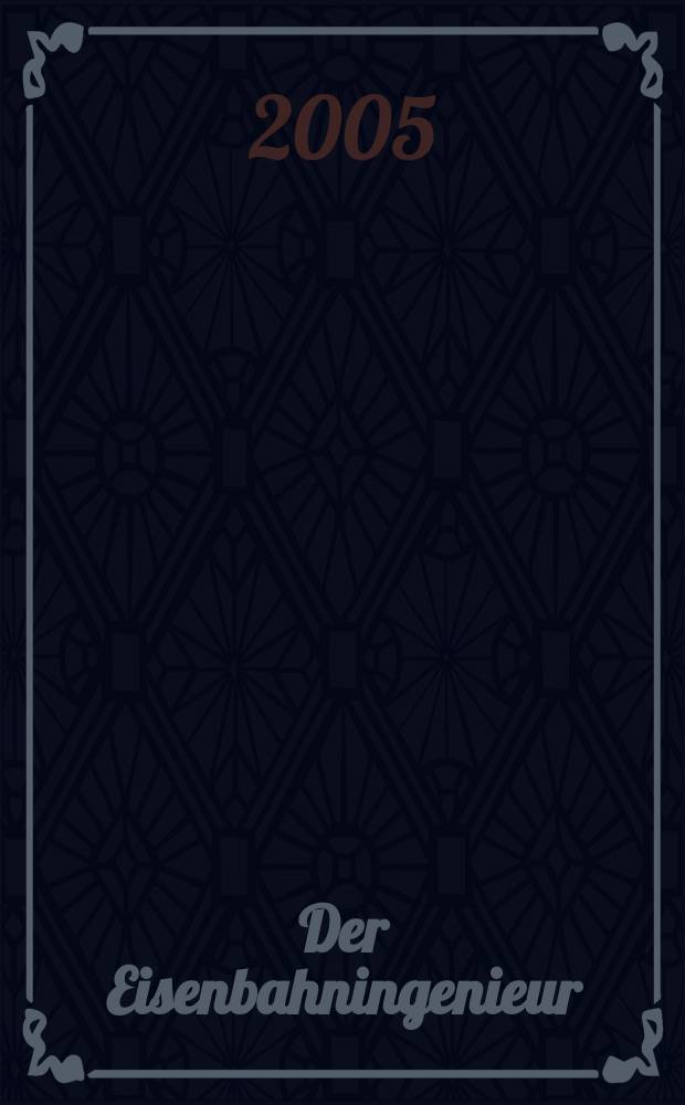 Der Eisenbahningenieur : Zeitschrift des Vereins deutscher Eisenbahningenieure Vereinigt mit "Der Eisenbahnbau" [und] "Eisenbahntechnik". Jg. 56 2005, H. 11