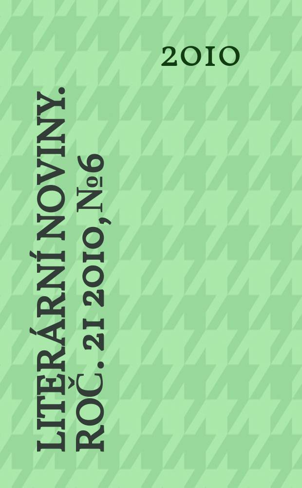 Literární noviny. Roč. 21 2010, № 6