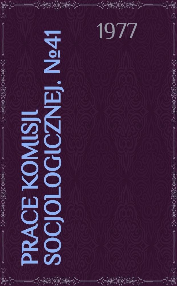 Prace Komisji socjologicznej. №41 : Procesy adaptacji i stabilizacji załogi kopalni miedzi