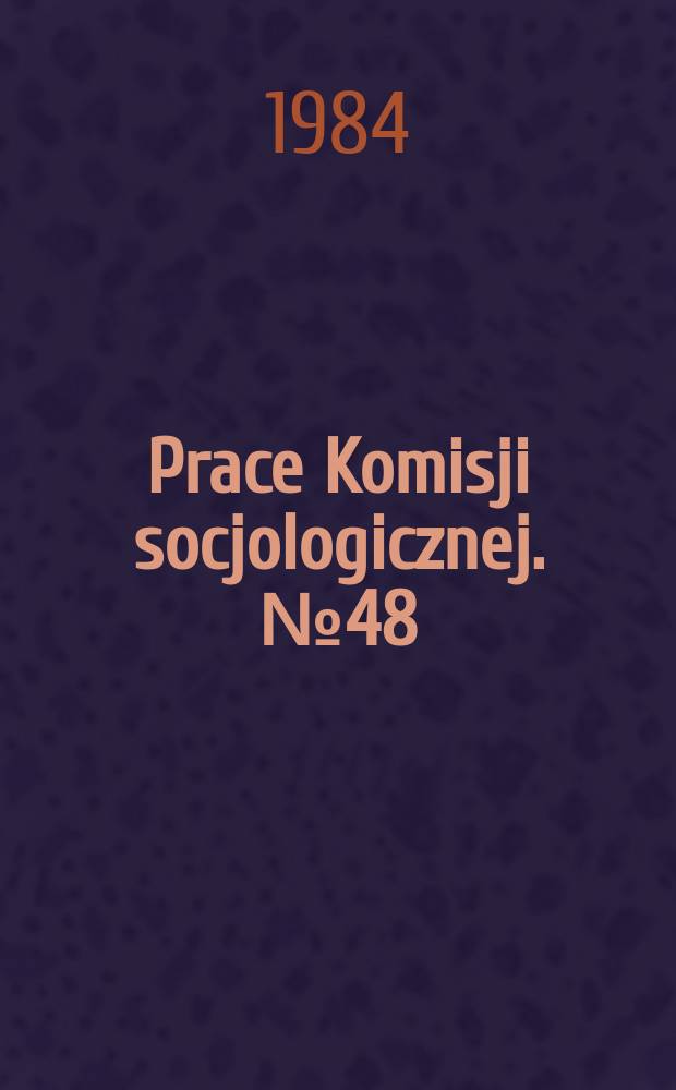 Prace Komisji socjologicznej. №48 : Masters of Polish sociology